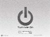 Turn Me On